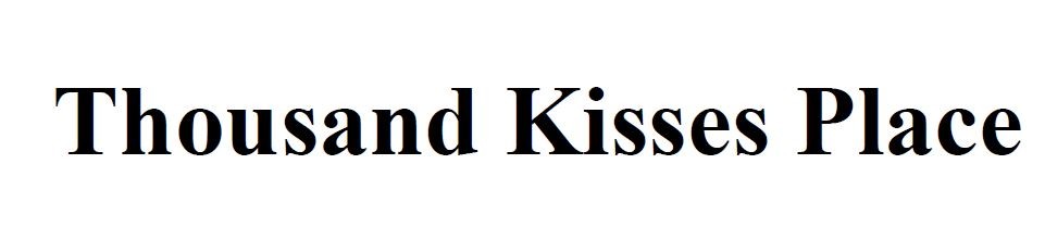 thousand kisses place