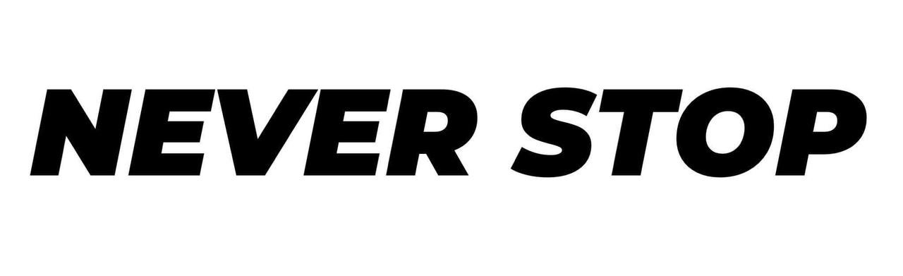 never stop