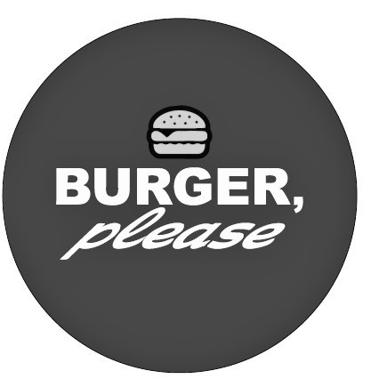 burger, please