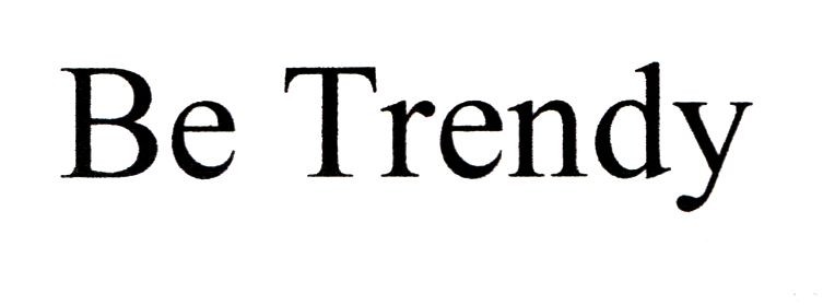 be trendy