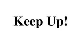 keep up!