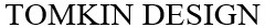 tomkin design