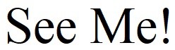 see me!