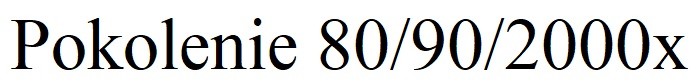 pokolenie 80 90 2000x
