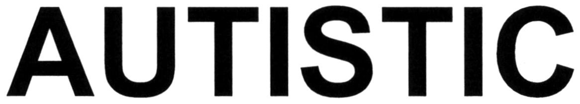 autistic