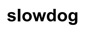 slowdog