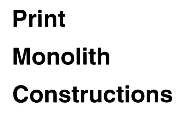print monolith constructions