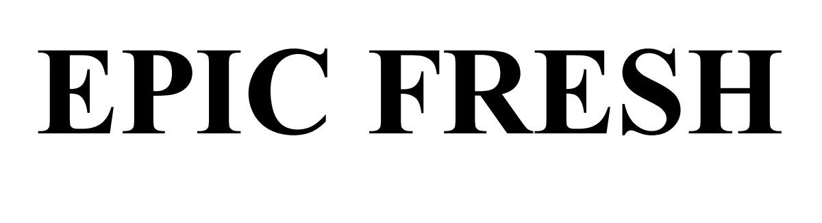 epic fresh