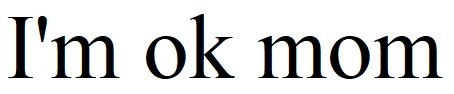 i`m ok mom