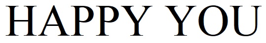 happy you