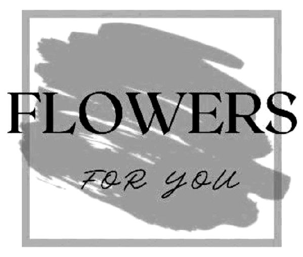 flowers for you