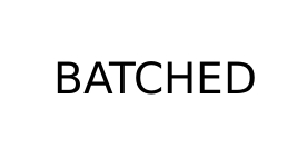 batched