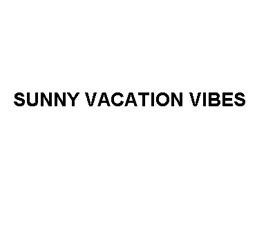 sunny vacation vibes