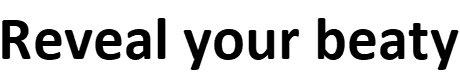 reveal your beaty