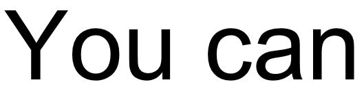 you can