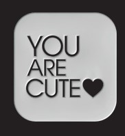 you are cute