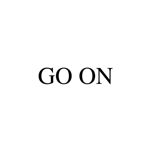 go on