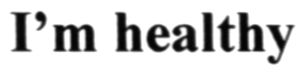 i`m healthy