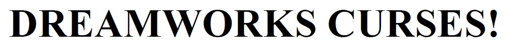 dreamworks curses!