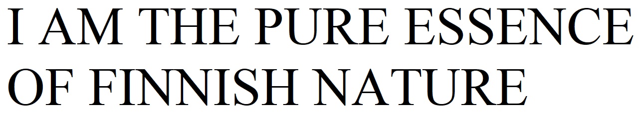i am the pure essence of finnish nature
