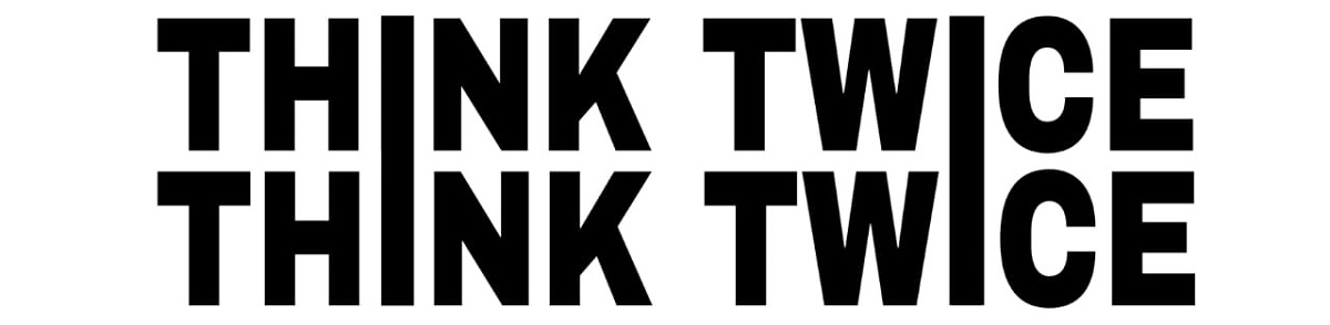 think twice