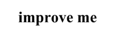improve me