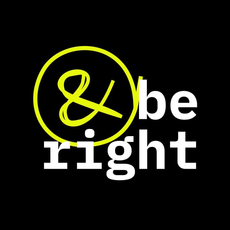 &be right