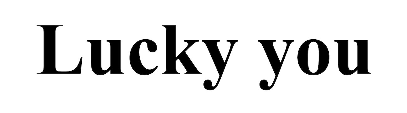 lucky you
