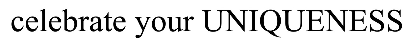 celebrate your uniqueness