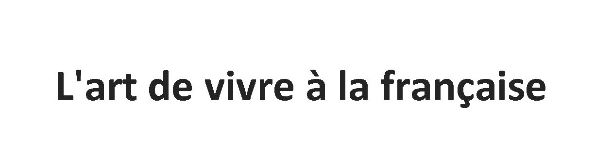 l`art de vivre a la francaise