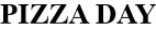 pizza day