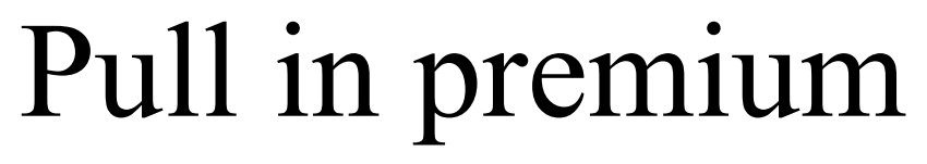 pull in premium