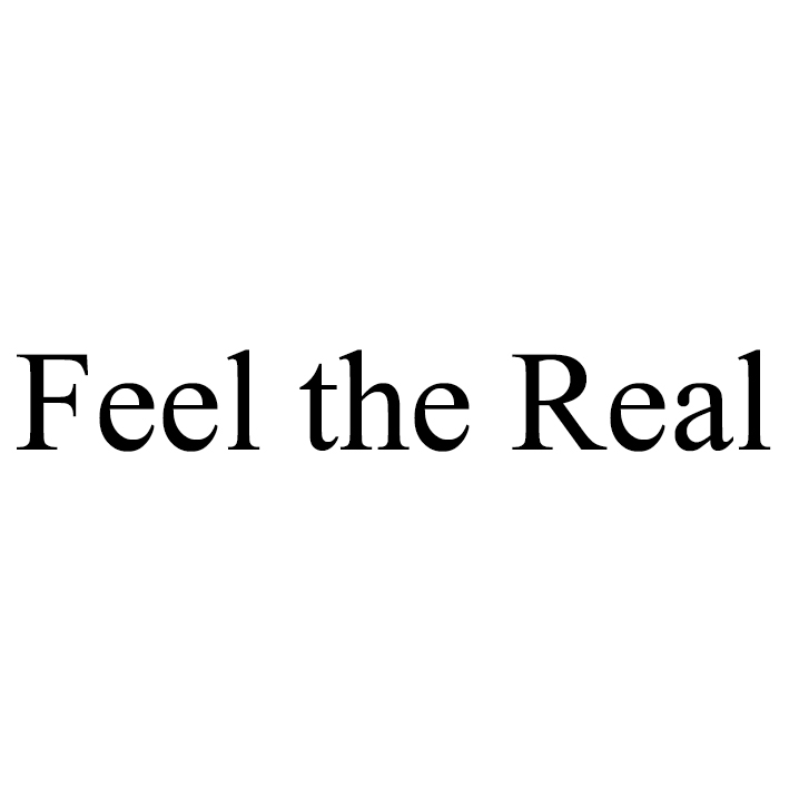 feel the real