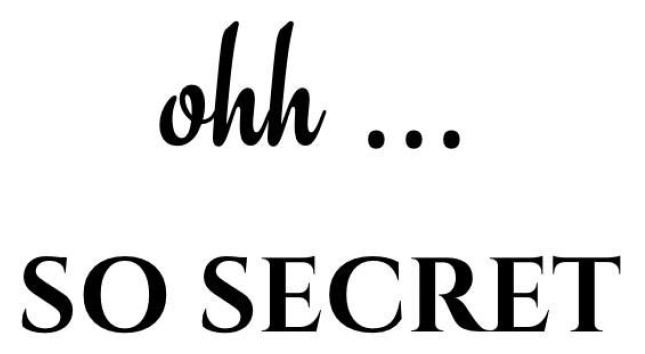 ohh ... so secret