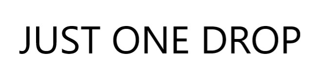 just one drop