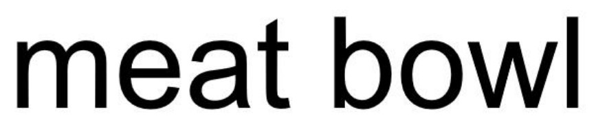 meat bowl