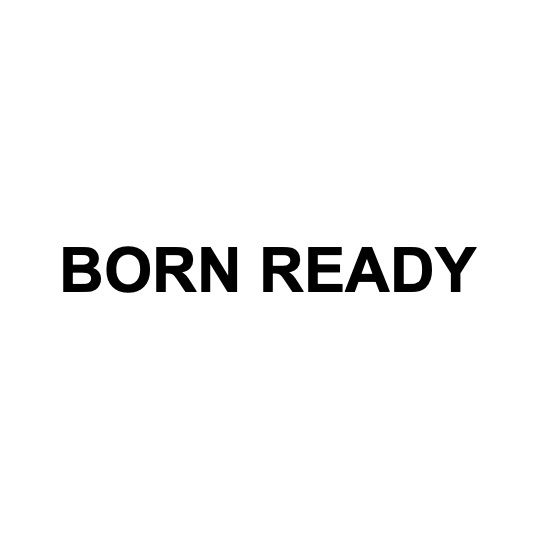 born ready