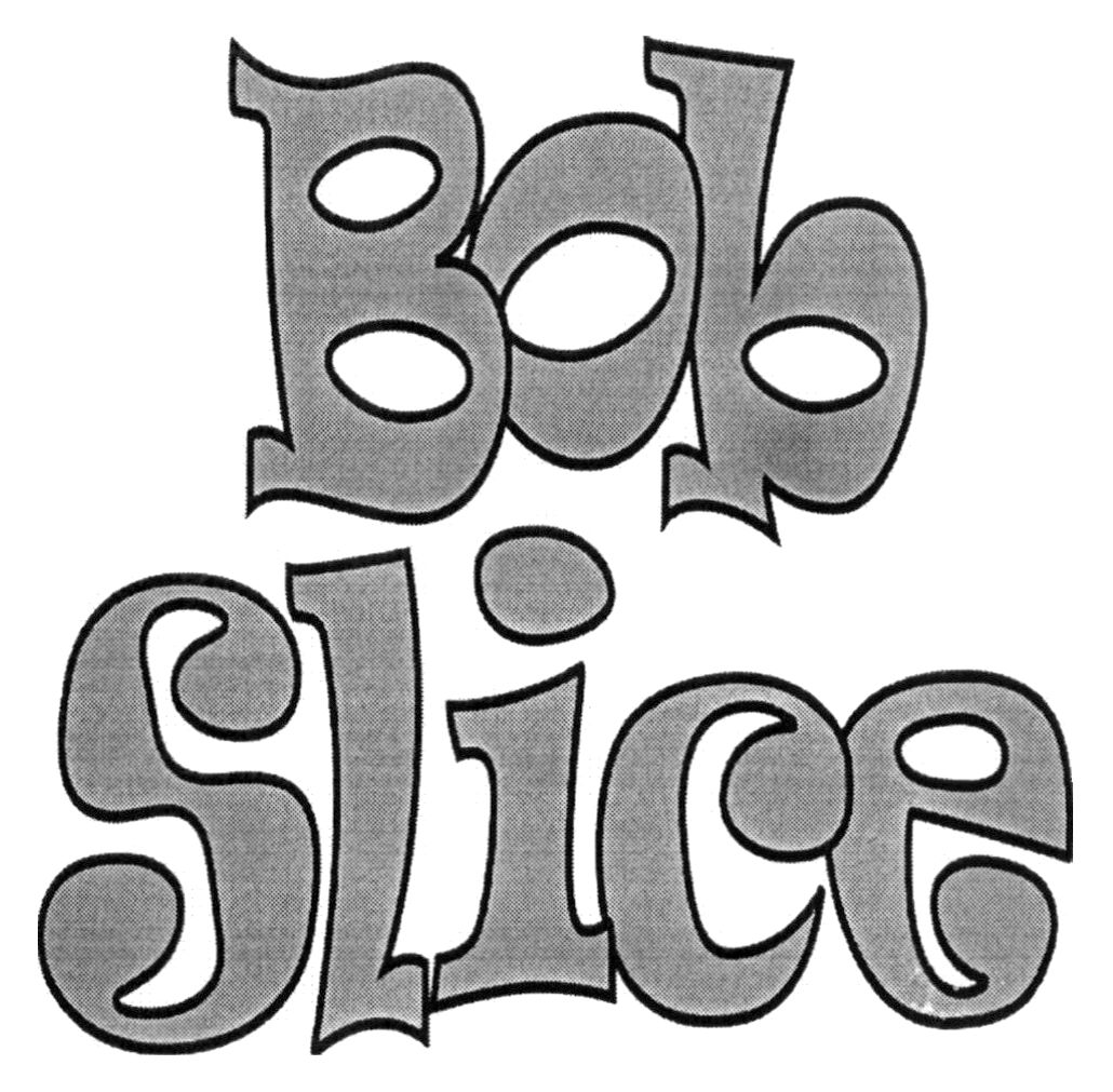 bob slice