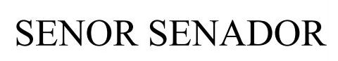senor senador