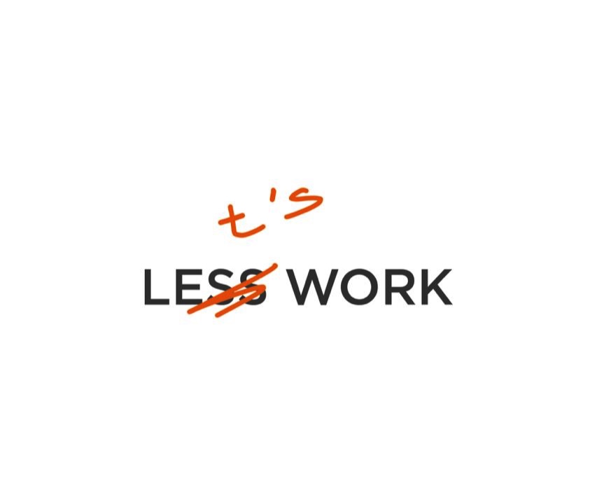 less work