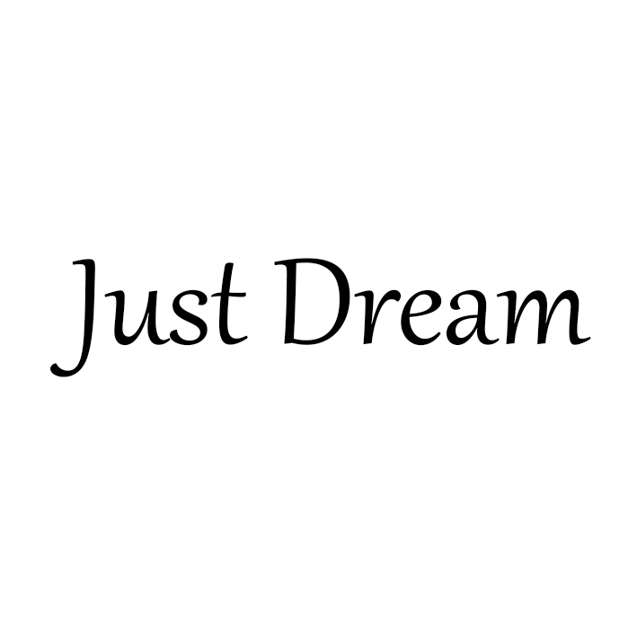 just dream