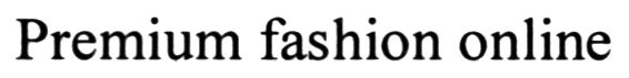 premium fashion online