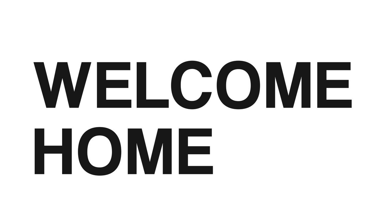 welcome home