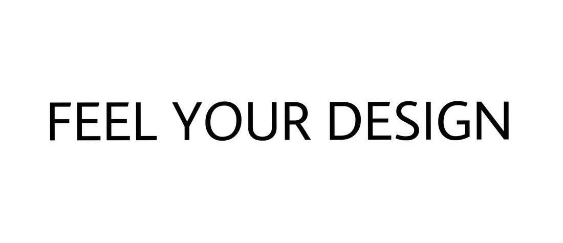 feel your design