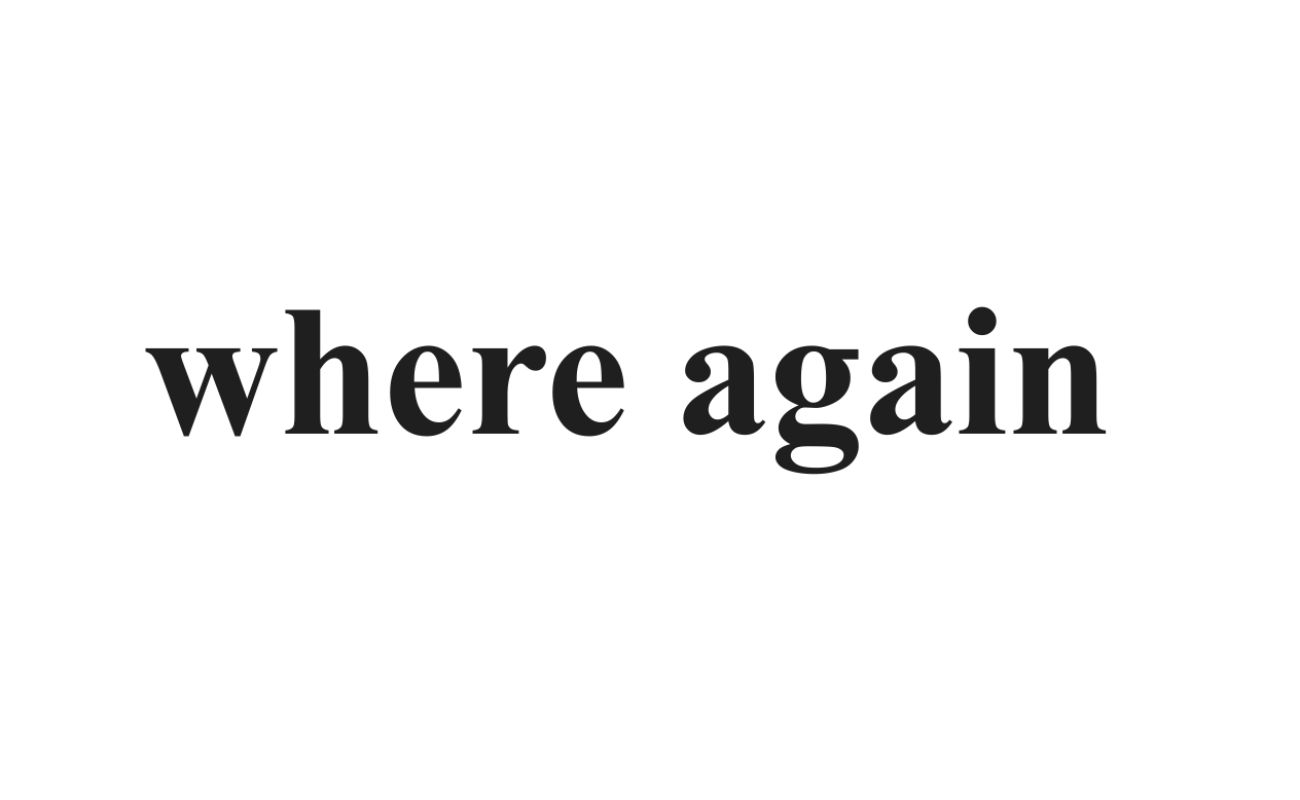 where again