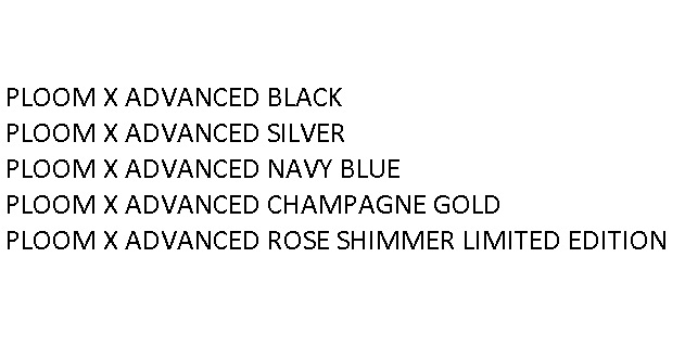 ploom x advanced black ploom x advanced silver ploom x advanced navy blue ploom x advanced champagne gold ploom x advanced rose shimmer limited edition