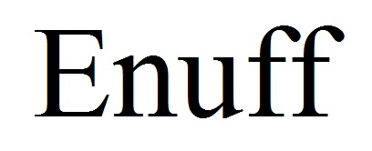enuff