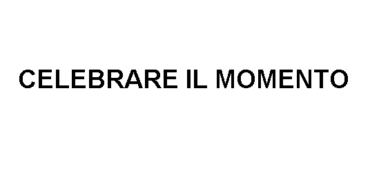 celebrare il momento