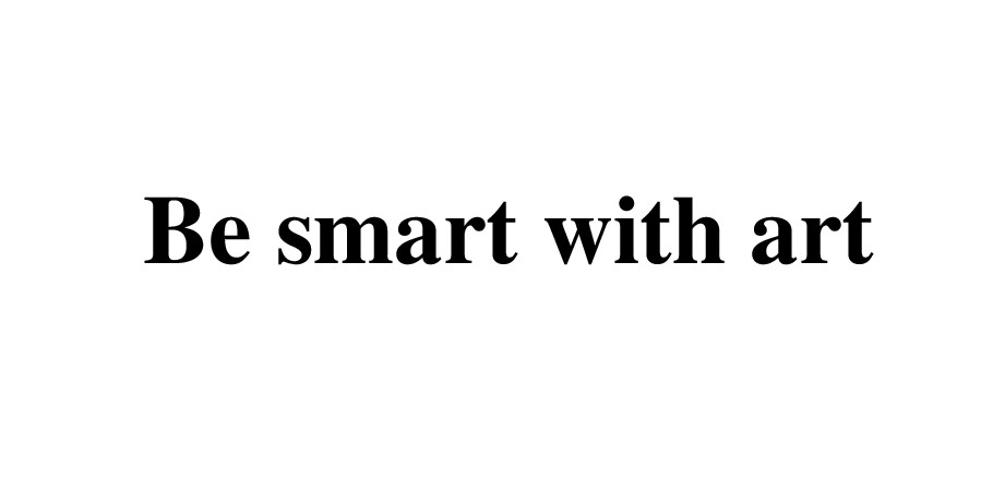 be smart with art