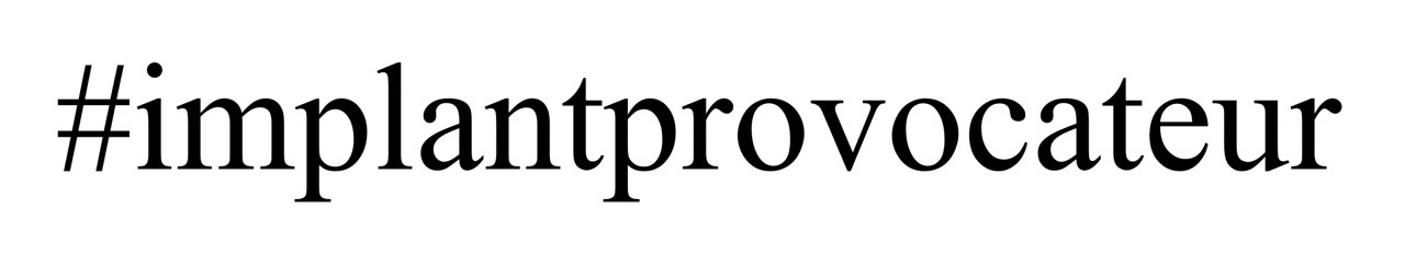 #implantprovocateur